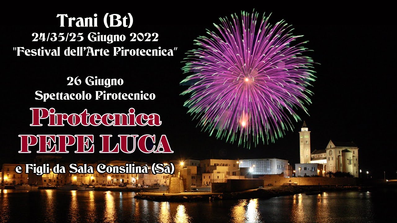 TRANI (Bt) - FESTIVAL dell' ARTE PIROTECNICA 2022 - PEPE LUCA e Figli (Night Show)