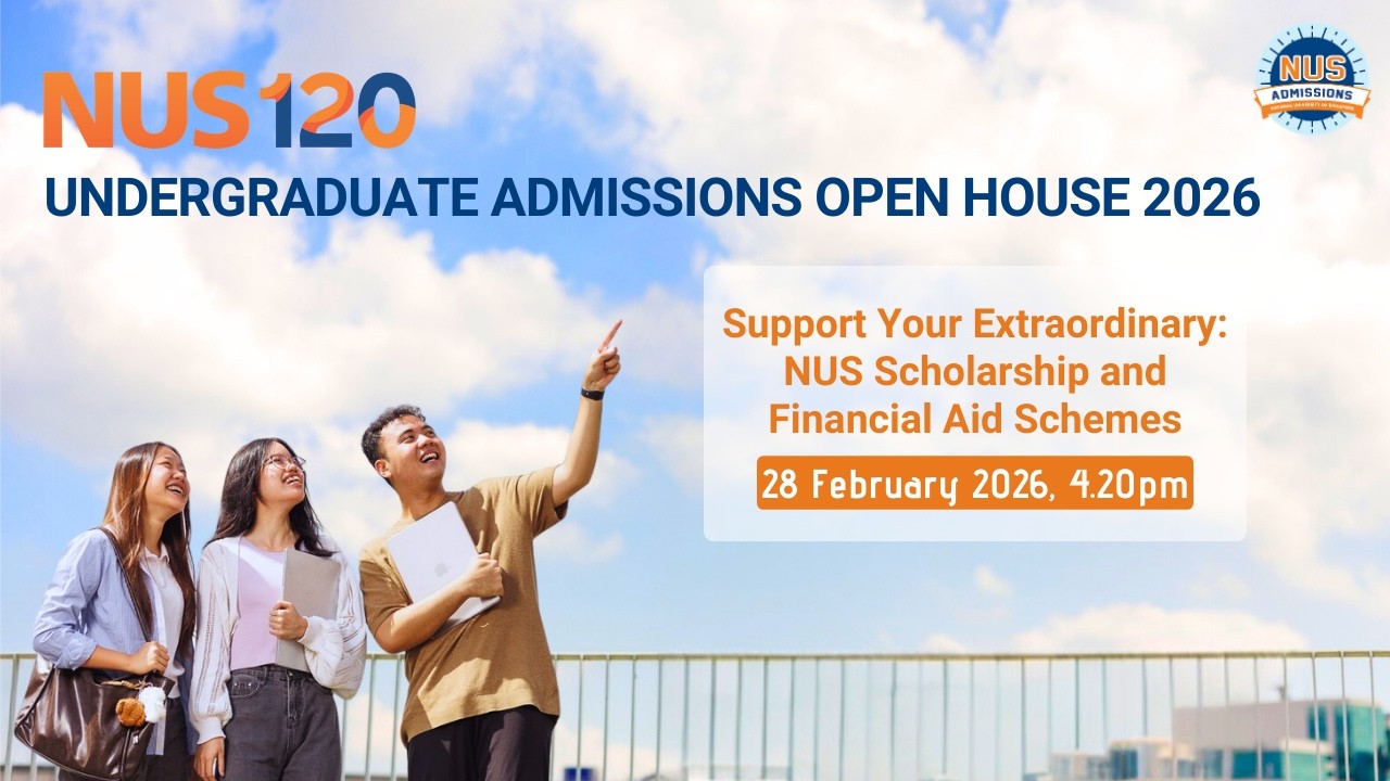 OH2026 Support Your Extraordinary: NUS Scholarship and Financial Aid Schemes