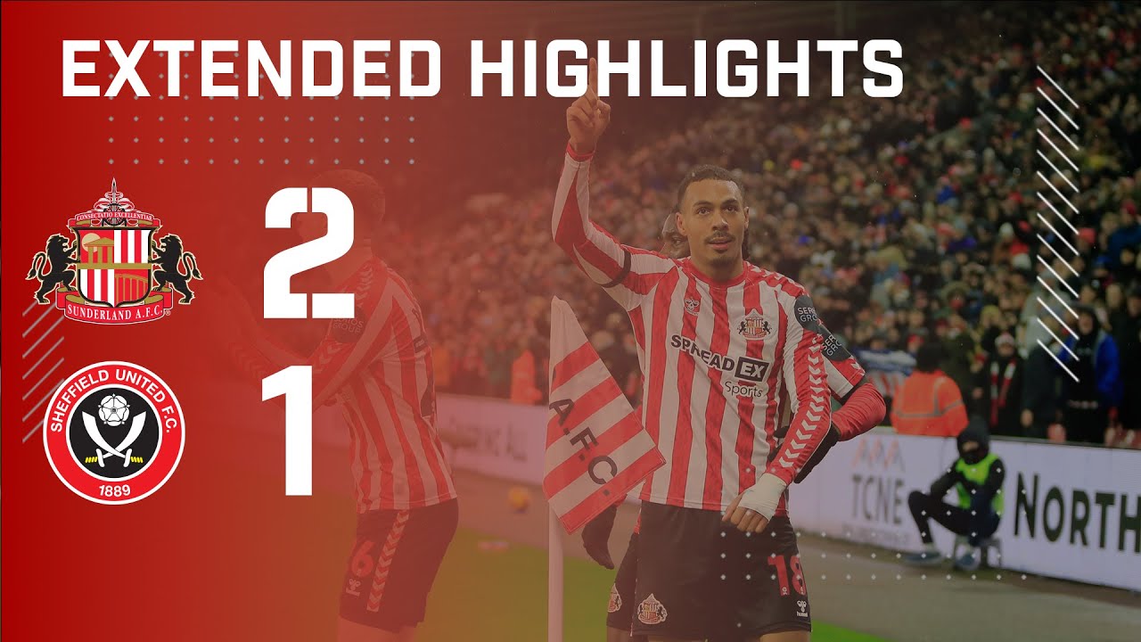 Extended Highlights | Sunderland AFC 2 - 1 Sheffield United