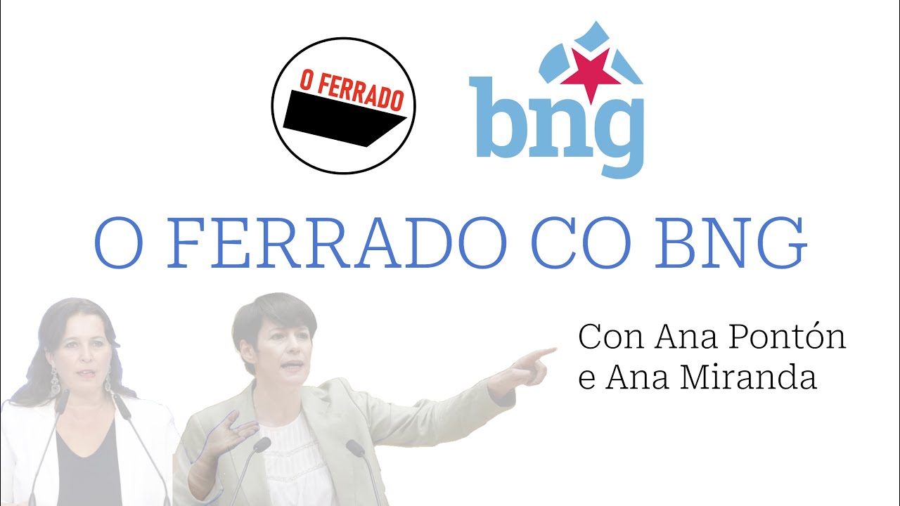 O FERRADO CO BNG: Conversa con Ana Pontón e Ana Miranda.