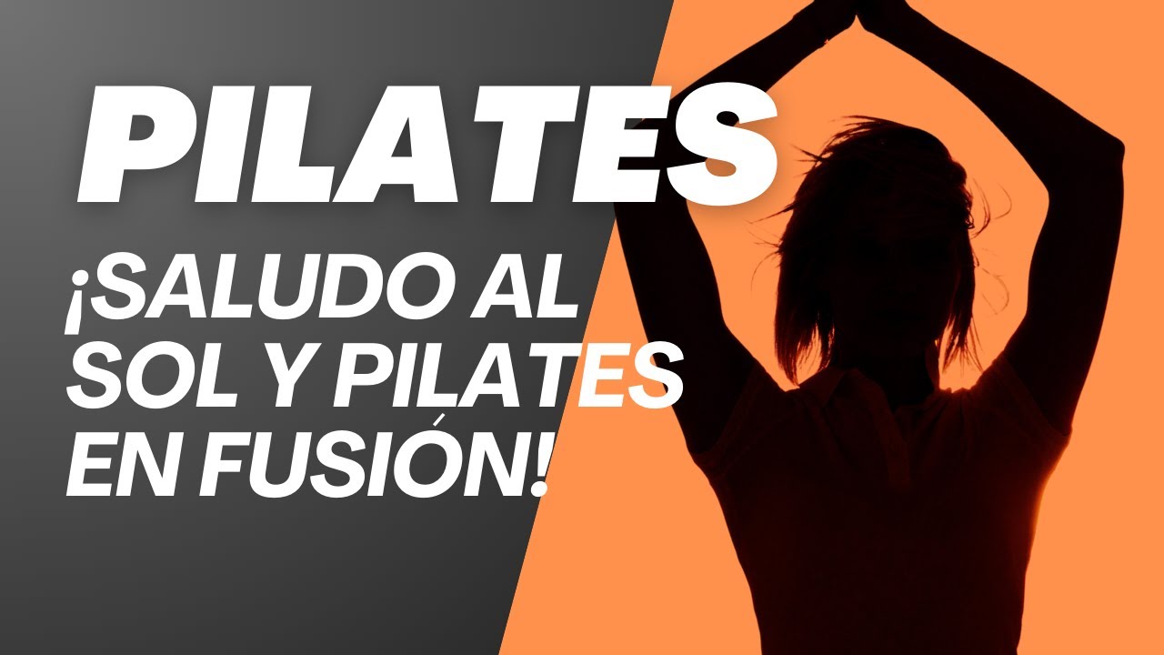 ¡SALUDO AL ☀️ y PILATES en FUSIÓN!