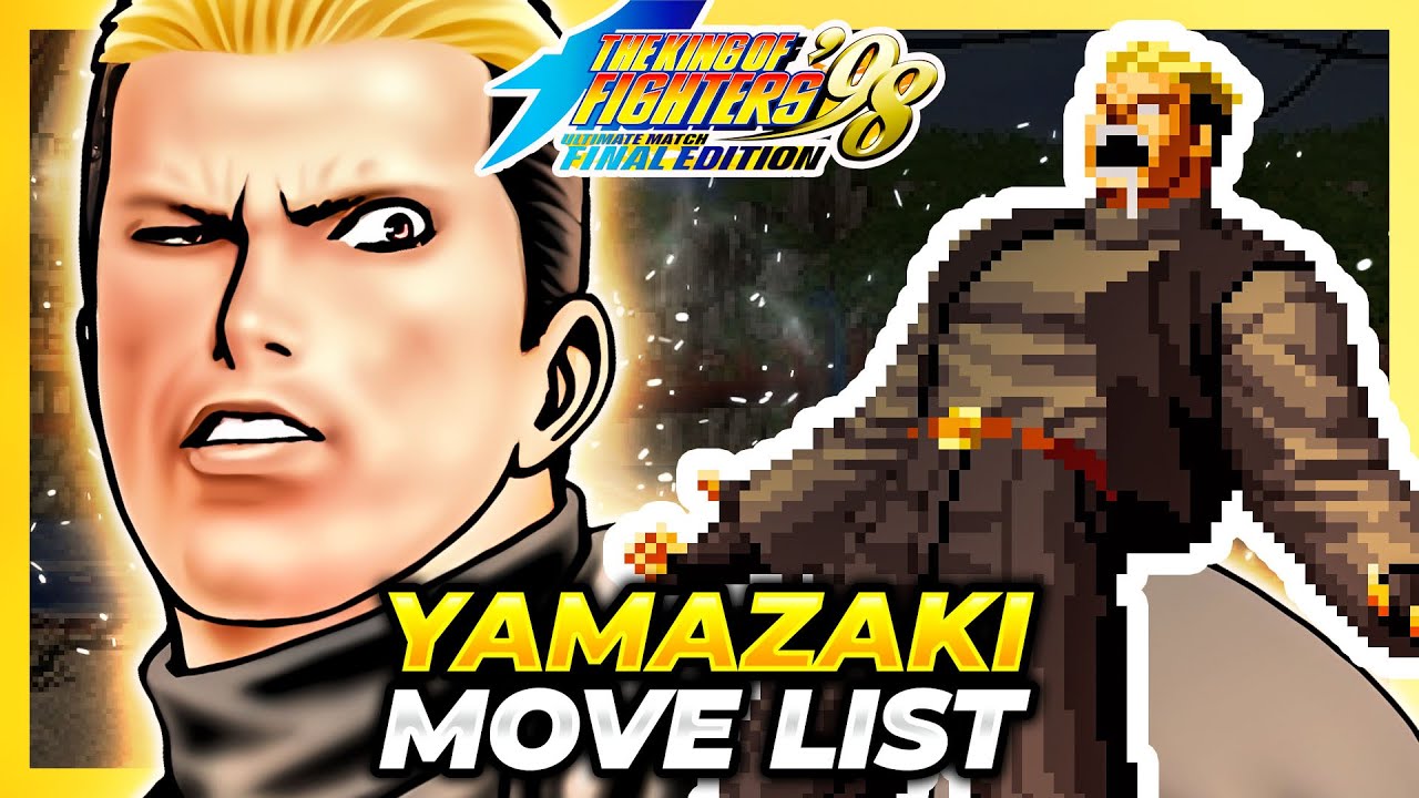 YAMAZAKI MOVE LIST - The King of Fighters '98 Ultimate Match Final Edition (KOF98UMFE)