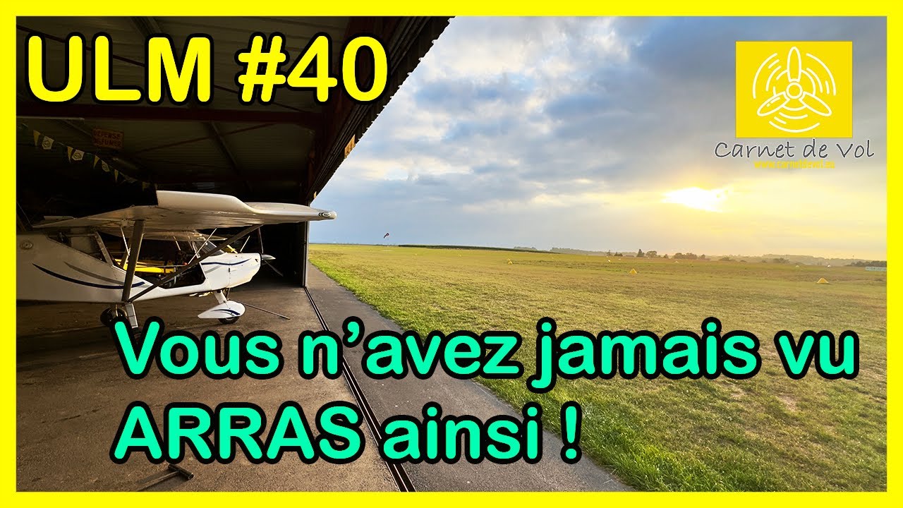 ULM #40 - VOUS N'AVEZ JAMAIS VU ARRAS AINSI !