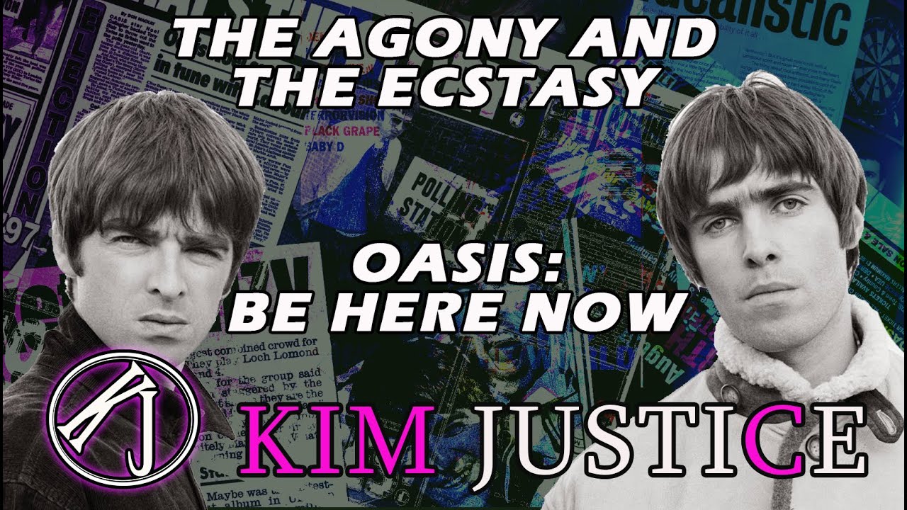 The Agony and the Ecstasy: BE HERE NOW - How Oasis's 3rd Album Ruined Them | Kim Justice