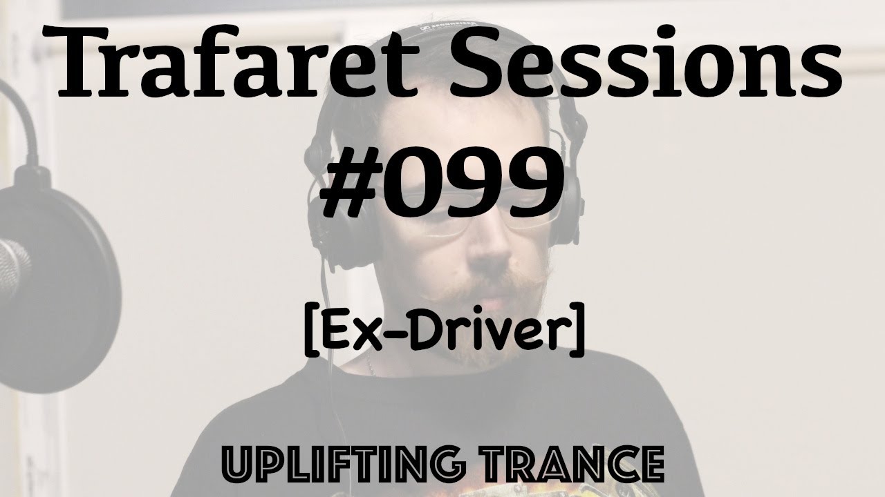 Trafaret Sessions #099 - 21.12.2019 (Ex-Driver) - uplifting trance