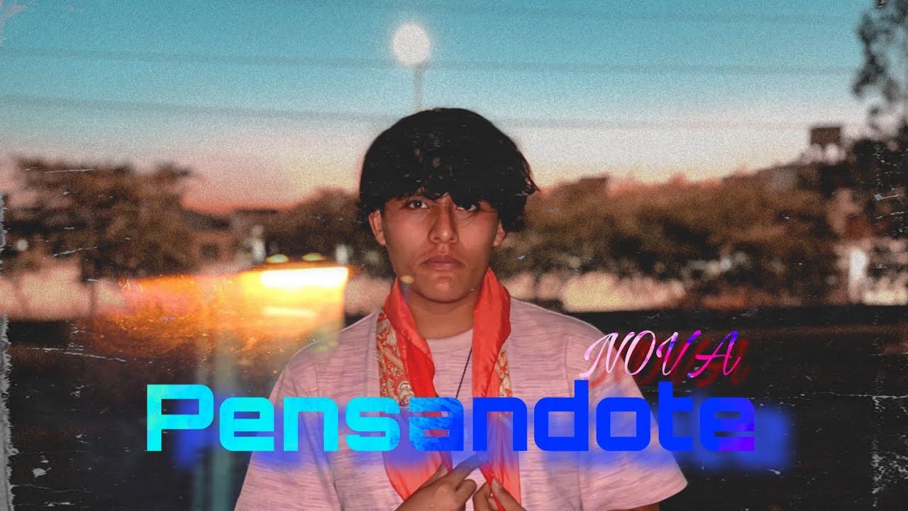 4- NOVA - Pensándote (Vídeo Oficial)