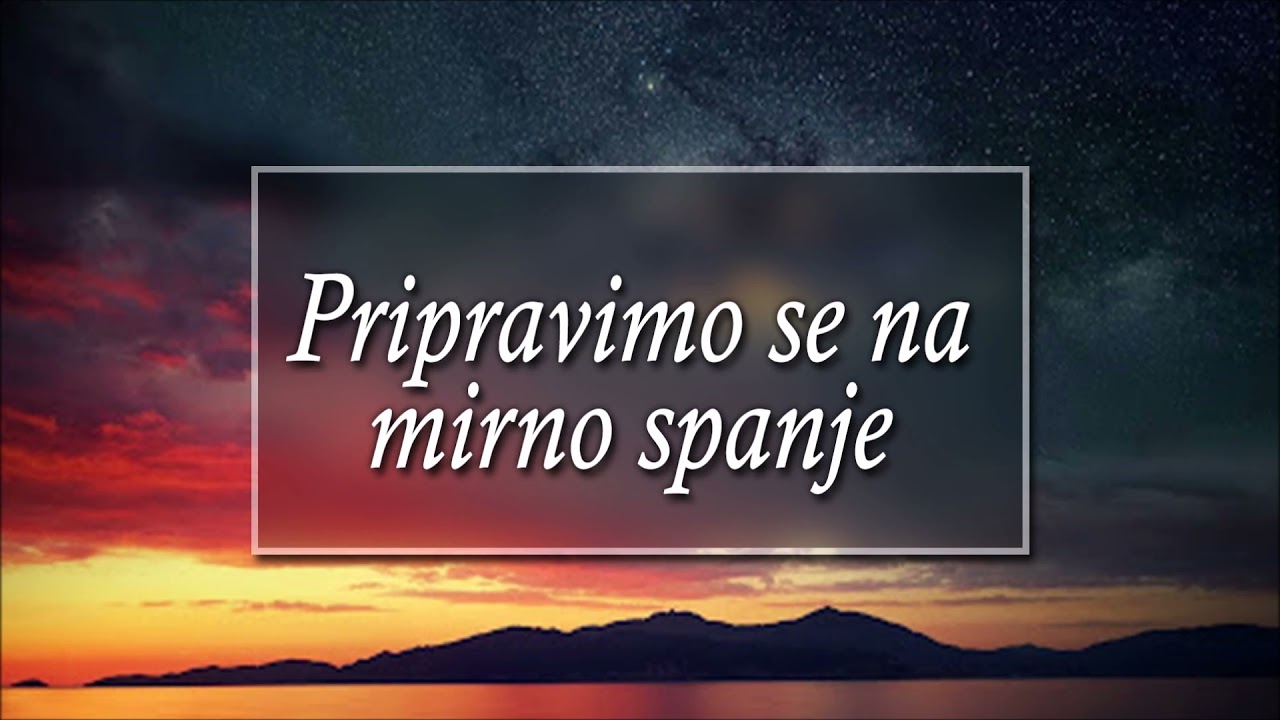 VEČERNA MEDITACIJA Skupaj se pripravimo na mirno spanje (mirna podlaga)