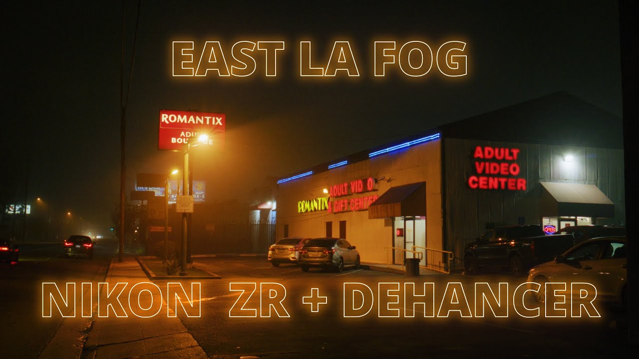 EAST LA FOG //  NIKON ZR + DEHANCER