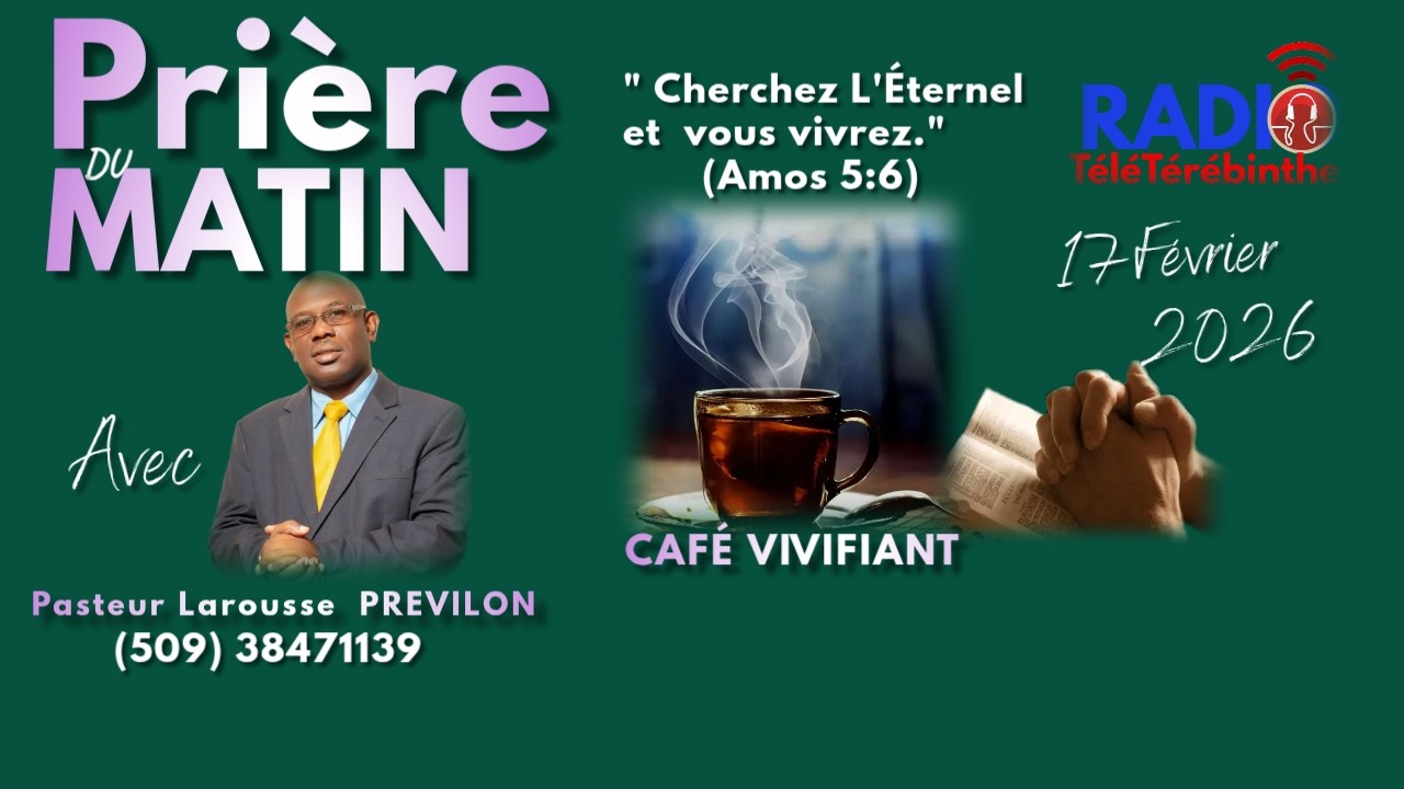 Prière-Café Viviifiant 17 Février 2026- Cherchez L'Éternel et vous vivrez. Pasteur Larousse PREVILON