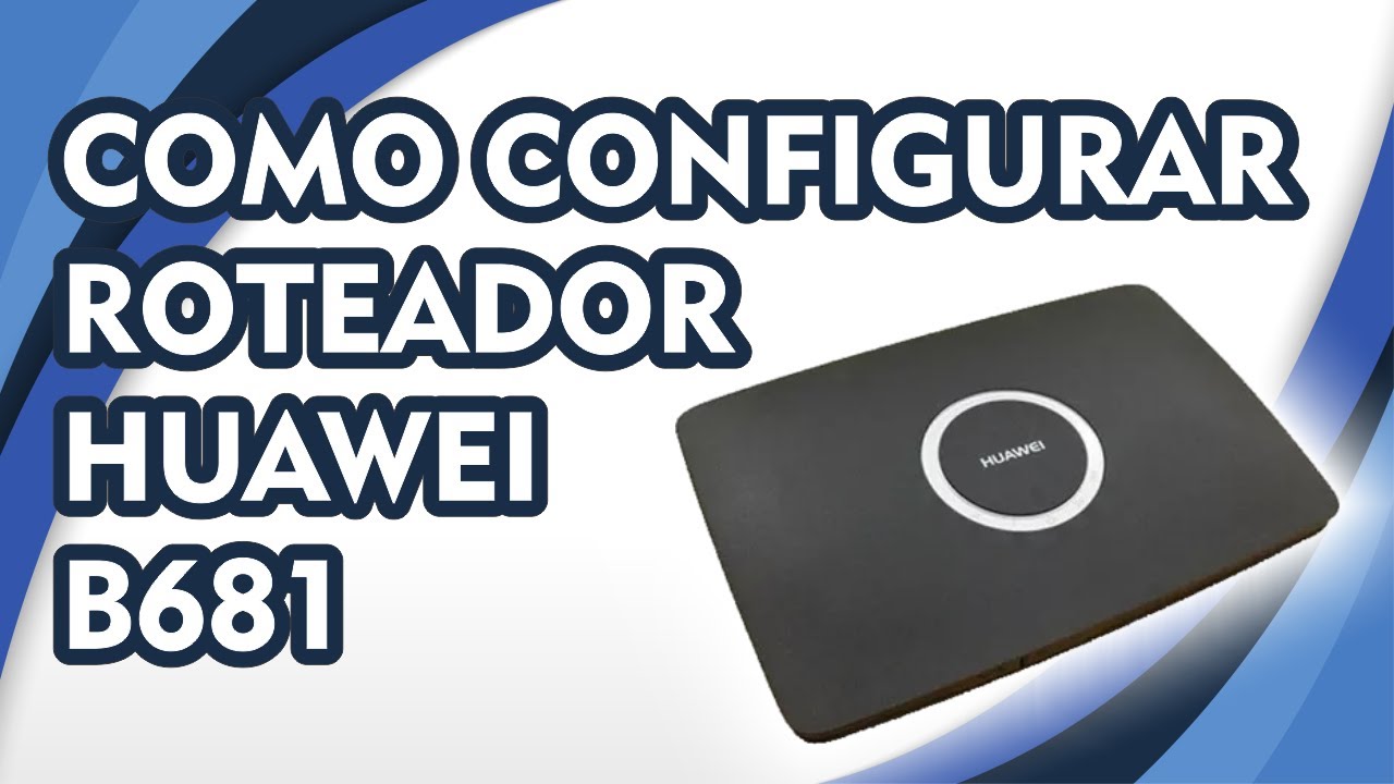 Como configurar o seu roteador 3G Huawei B681
