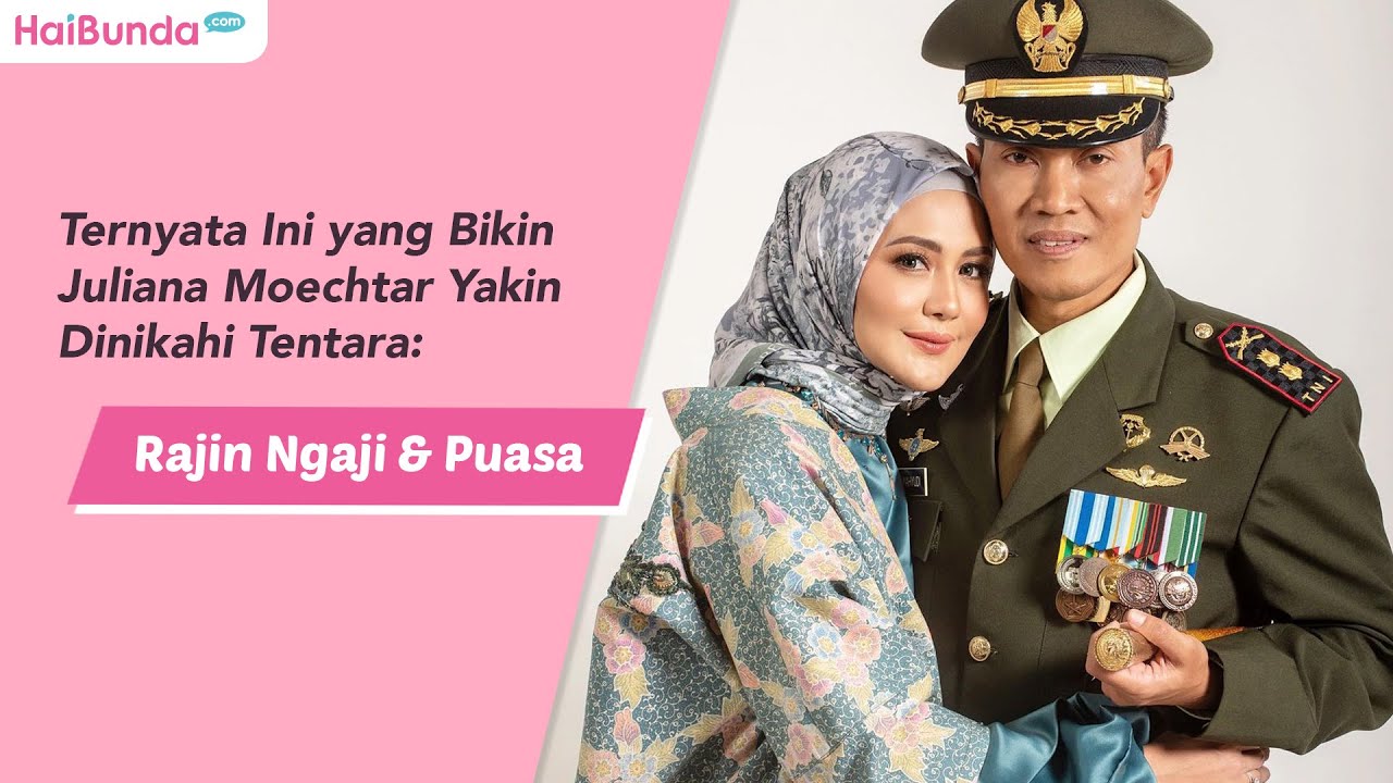 Ternyata Ini yang Bikin Juliana Moechtar Yakin Dinikahi Tentara  Rajin Ngaji & Puasa