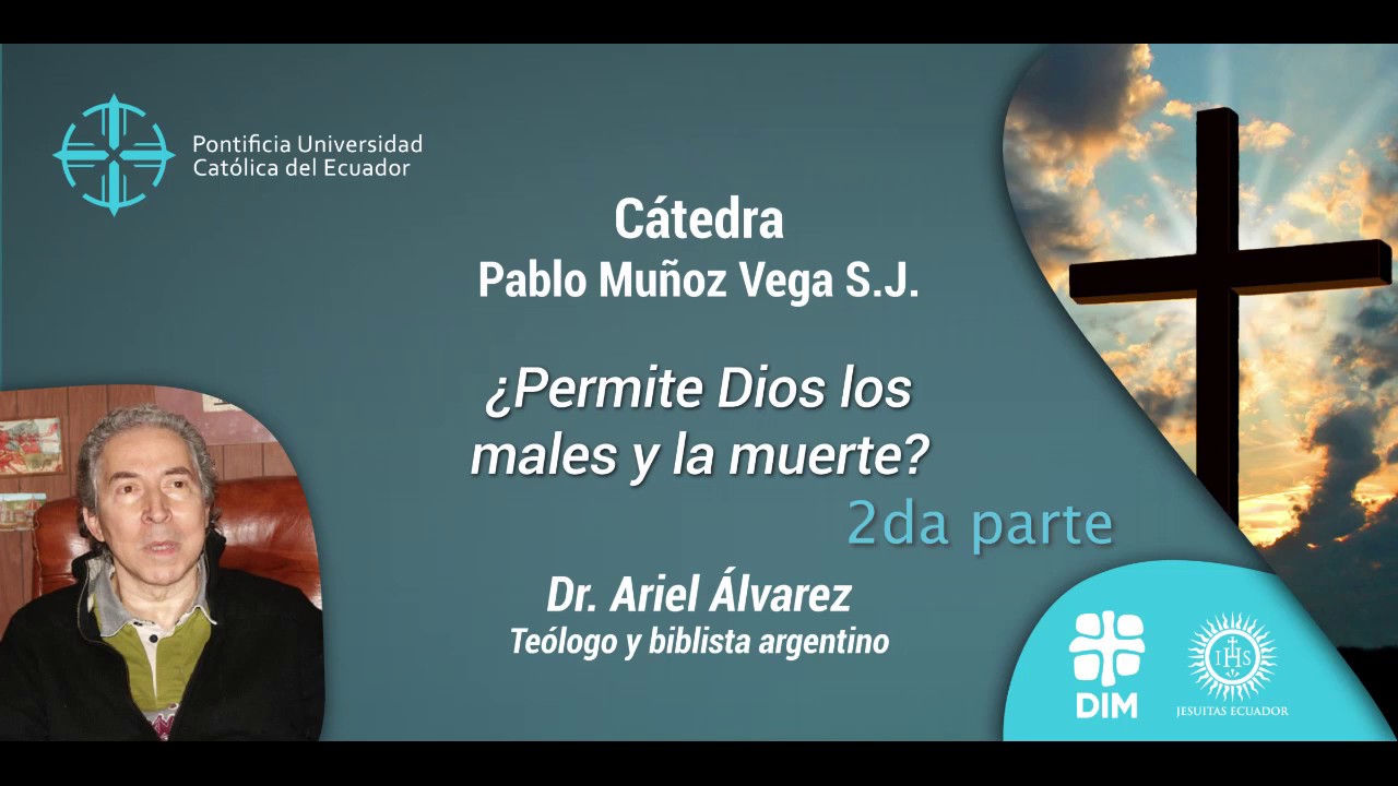 ¿Permite Dios los males y la muerte? (2/3) por Ariel Álvarez
