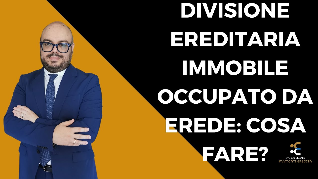 Divisione ereditaria immobile occupato da erede: cosa fare?