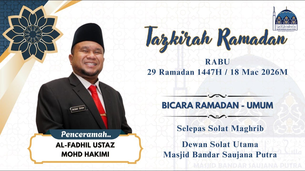 PENCERAMAH  : USTAZ   MOHD HAKIMI  /  TAJUK ;  BICARA RAMADAN - UMUM