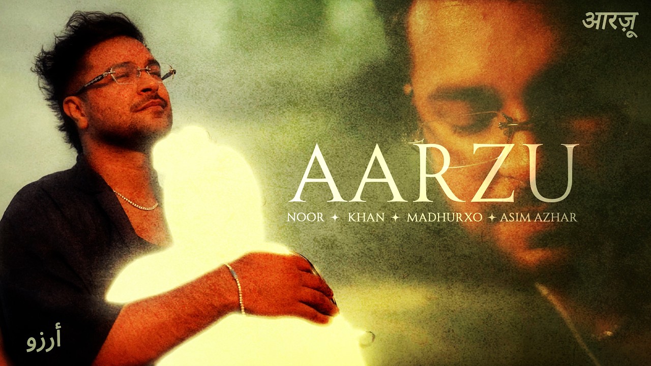 Aarzu (with Asim Azhar) Official Music Video | Asim Azhar, Noor, Khan, Madhurxo
