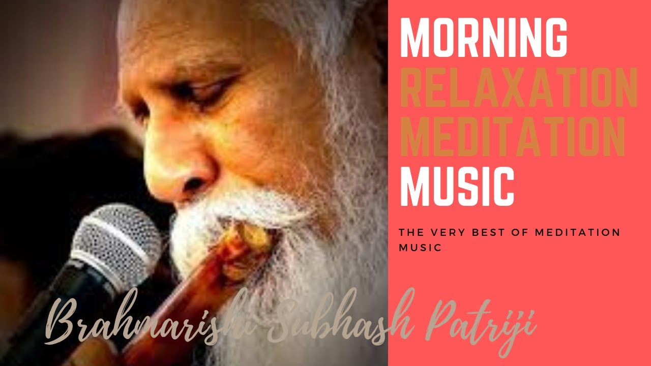 MORNING RELAXATION MEDITATION MUSIC / BRAHMARISHI PATRIJI