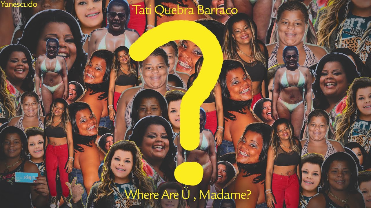 Tati Quebra Barraco - Where Are Ü, Madame?