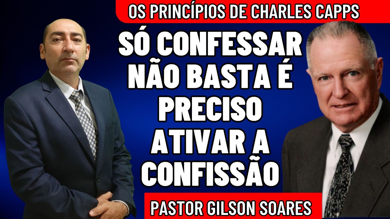 Além da Confissão: Os Princípios de Capps para Sustentar a Ativação Divina | Pr Gilson Soares