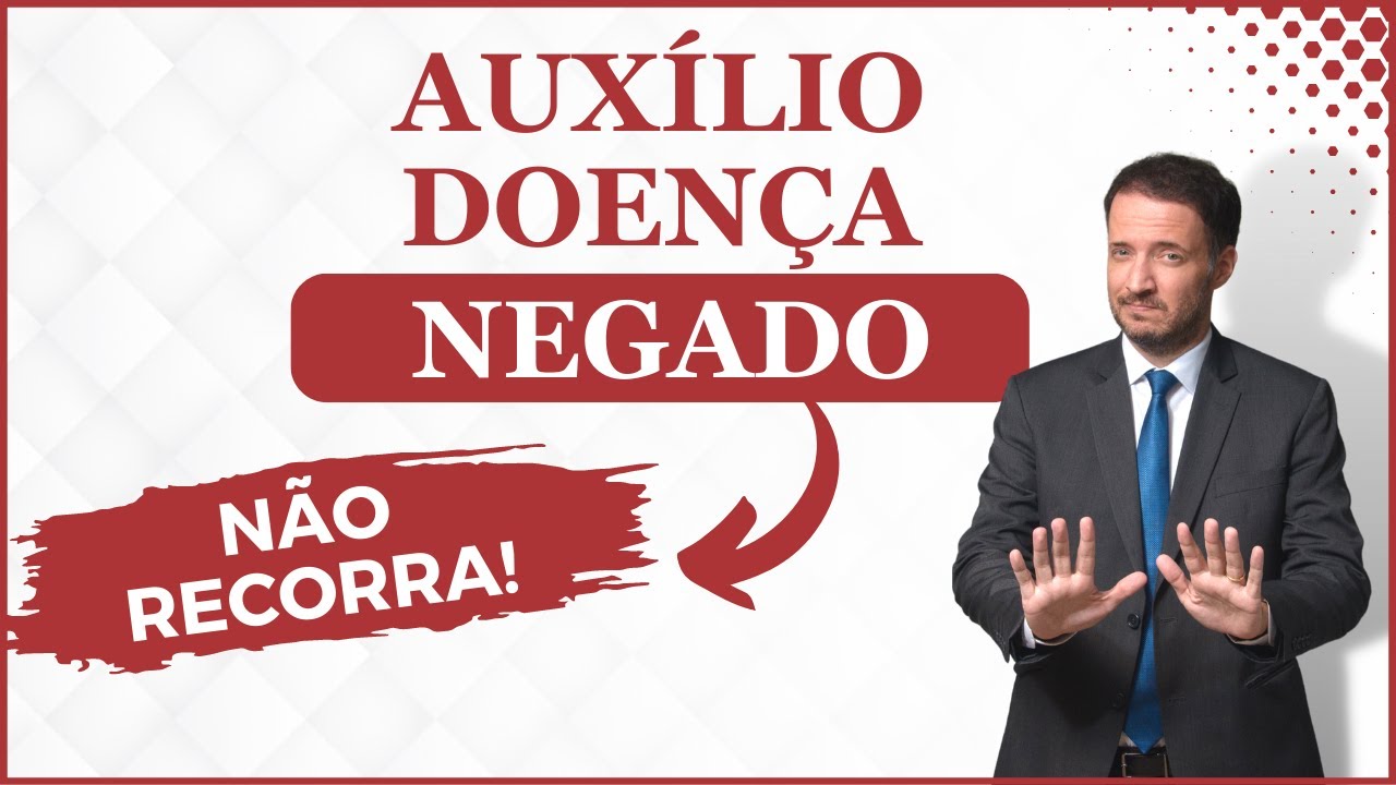 AUXÍLIO DOENÇA NEGADO pelo INSS - O que fazer ?! Faço Recurso ?!