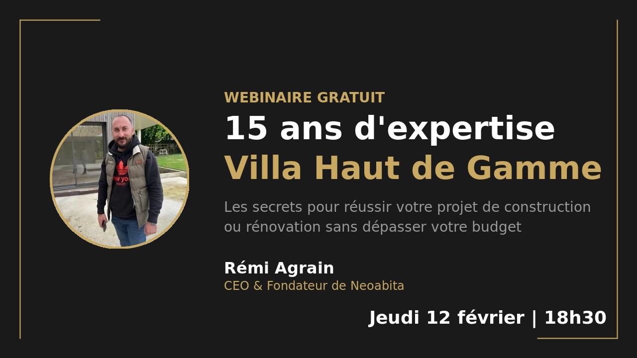Replay Webinaire Neoabita - 15 ans d'expertise condensés en 60 minutes pour réussir votre villa