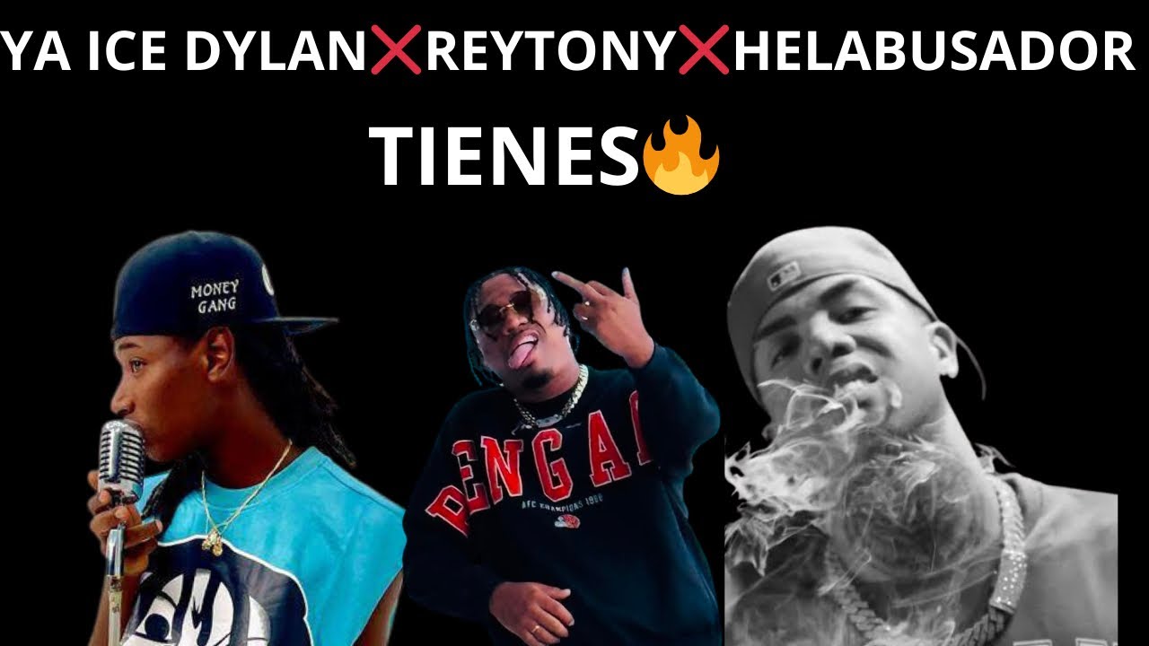 Ya ice Dylan ❌Reytoni ❌ Helabusador (TIENES) 
