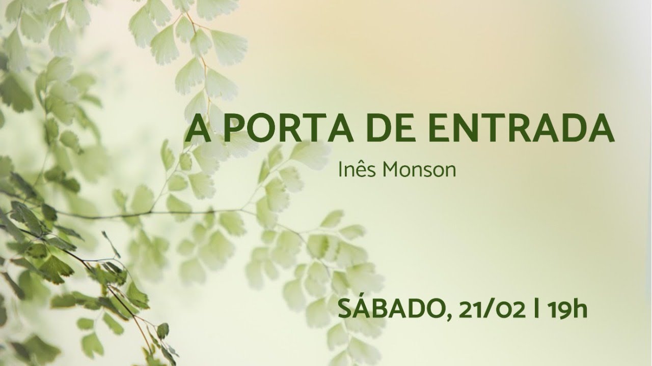 A porta de entrada - Inês Monson - Palestra 21/02/2026