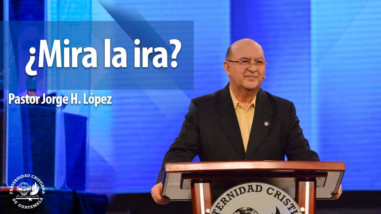 &iquest;Mira la ira? - La Fr&aacute;ter - Pastor Jorge H. L&oacute;pez