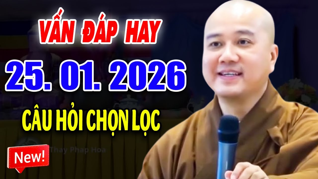Vấn Đáp Câu Hỏi Hay ''THẦY TRẢ LỜI THỰC TẾ'' Đăng Ngày 20. 01. 2026 - Thầy Thích Pháp Hòa #2026
