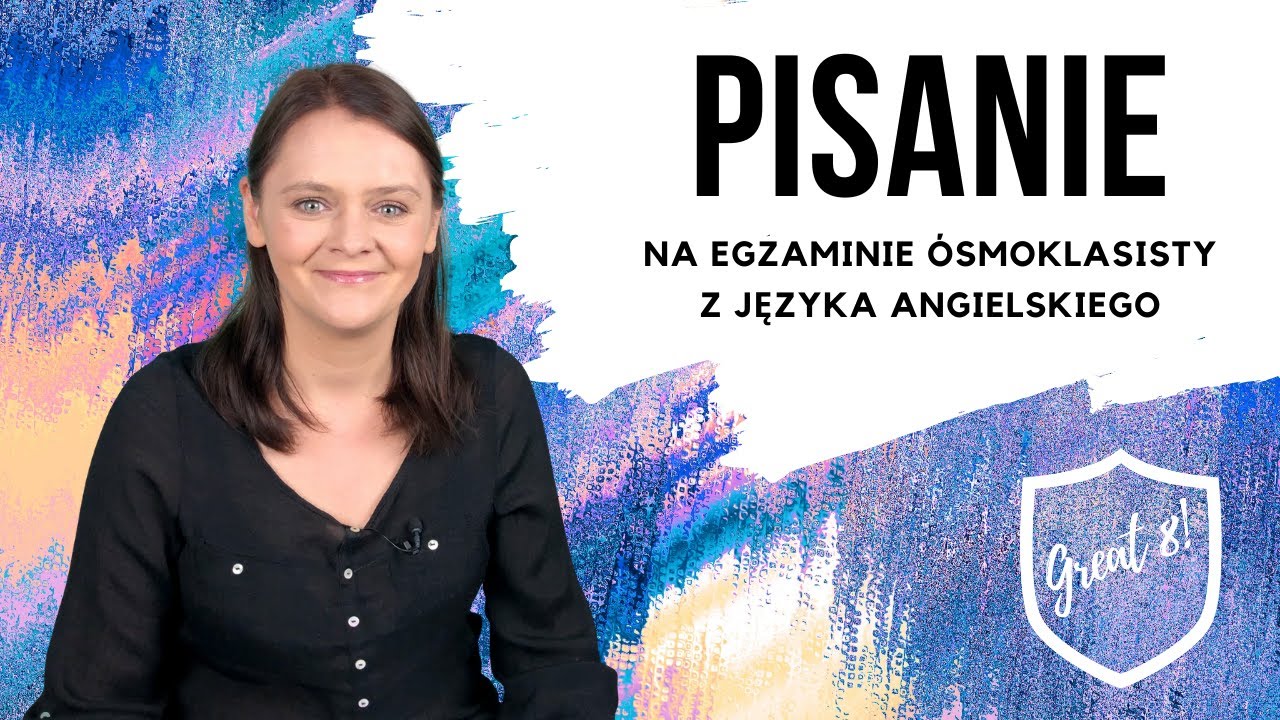 24. Sprawdzone wskazówki jak napisać wypowiedź pisemną na egzaminie ósmoklasisty z angielskiego
