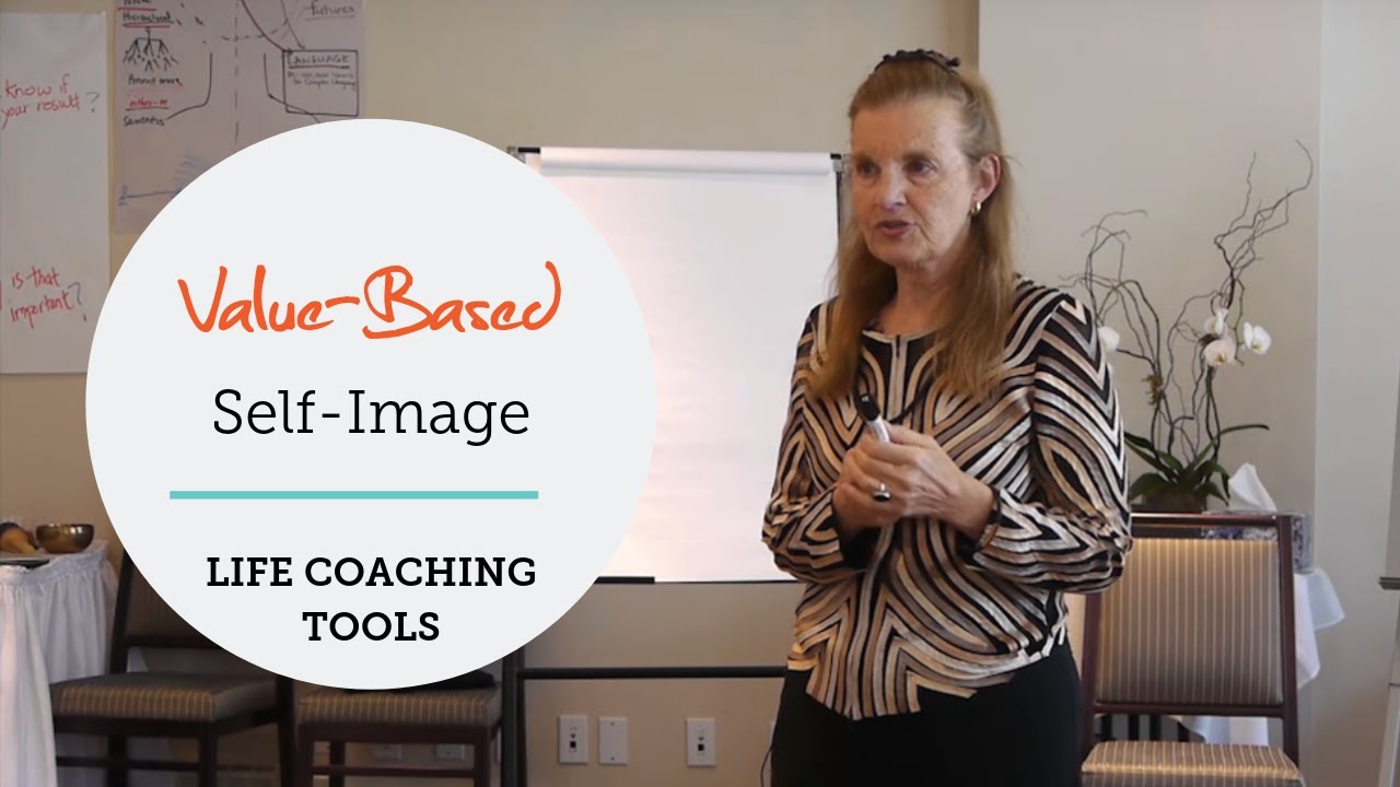 Transformational Coaching Tools: Value Based Self Image