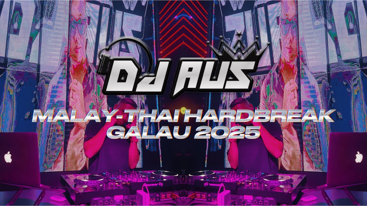 DJ AUS MALAY THAI HARDBREAK GALAU 2025