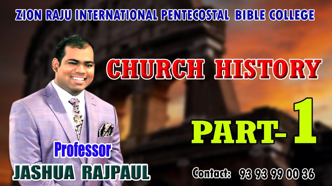 DR.JASHUA RAJPAUL || CHURCH HISTORY || PART -1 || ZION RAJU INTERNATIONAL PENTECOSTAL BIBLE COLLEGE
