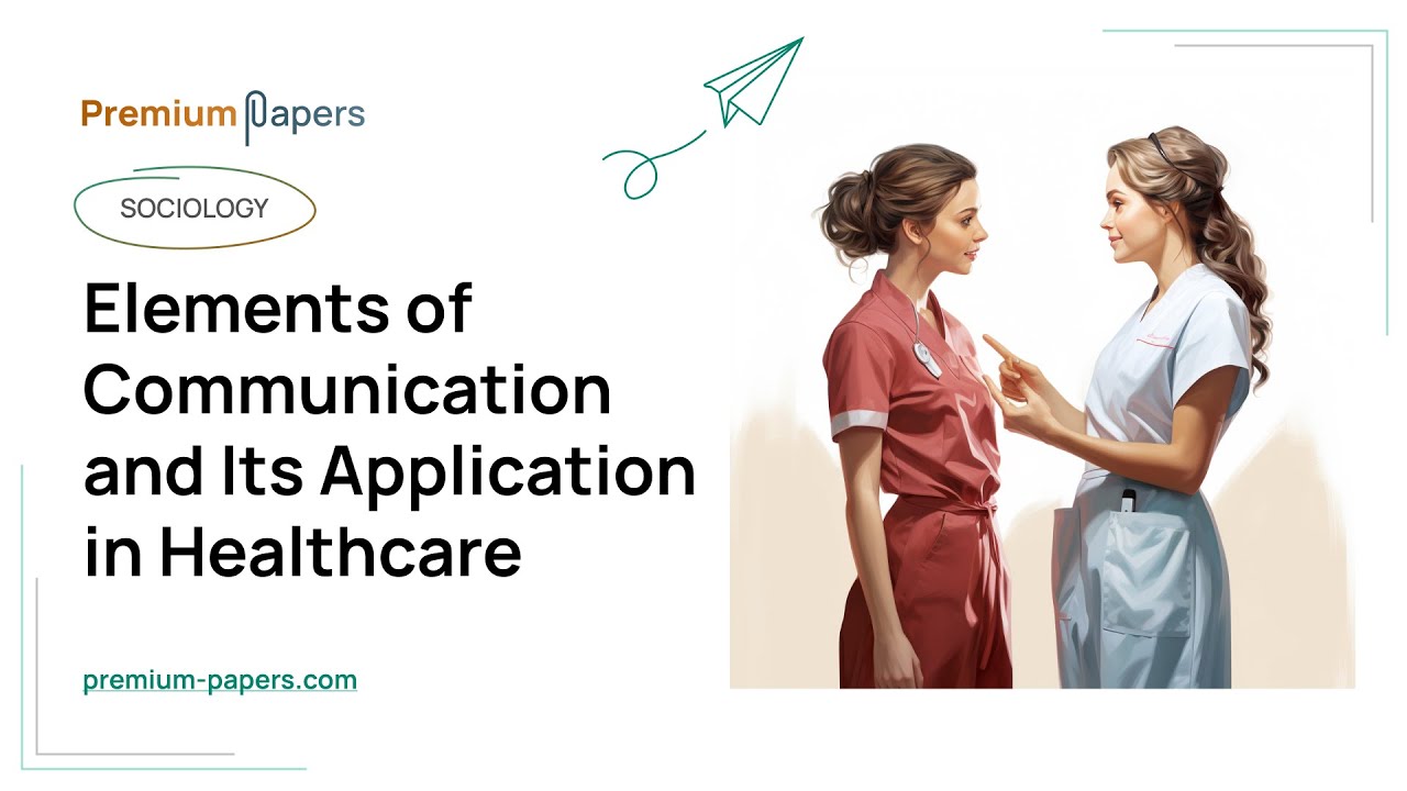 Elements of Communication and Its Application in Healthcare - Essay Example