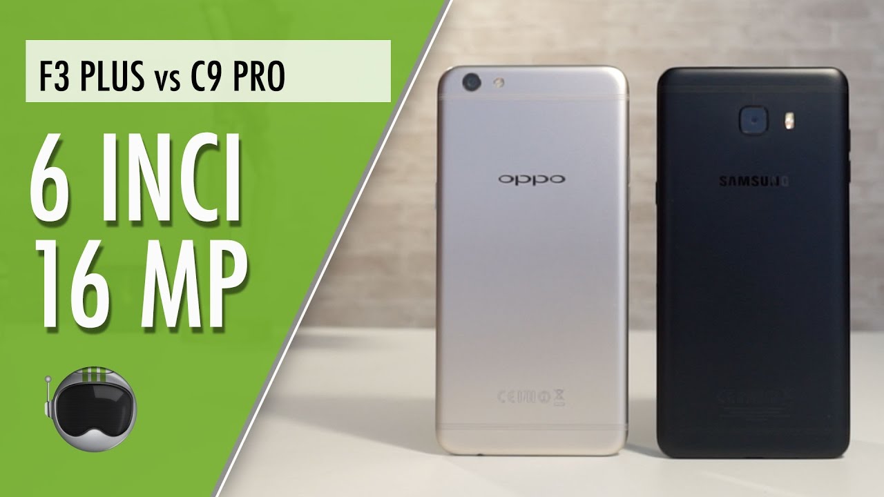 OPPO F3 Plus vs Samsung Galaxy C9 Pro: Duel Phablet Kekinian