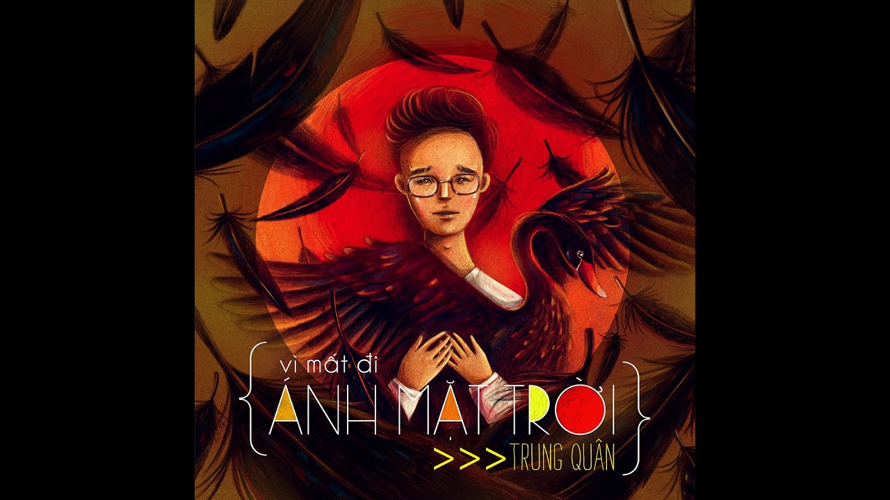 [OFFICIAL] VÌ MẤT ĐI ÁNH MẶT TRỜI - TRUNG QUÂN