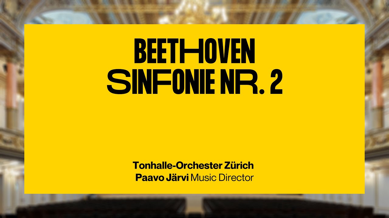 Beethoven: Sinfonie Nr.  2 &middot; Paavo J&auml;rvi & Tonhalle-Orchester Z&uuml;rich