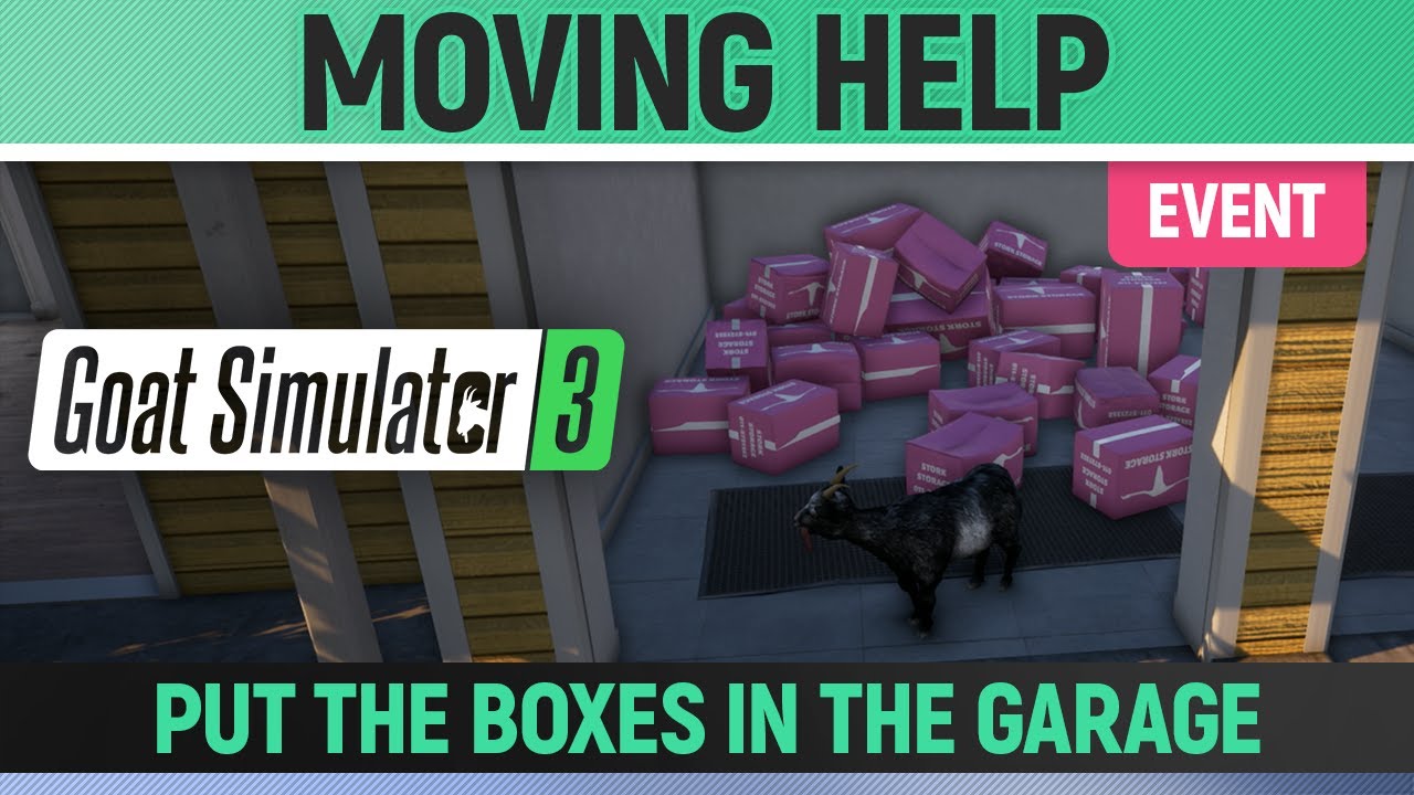 Goat Simulator 3 - Event - Moving Help - How to Put the boxes in the garage