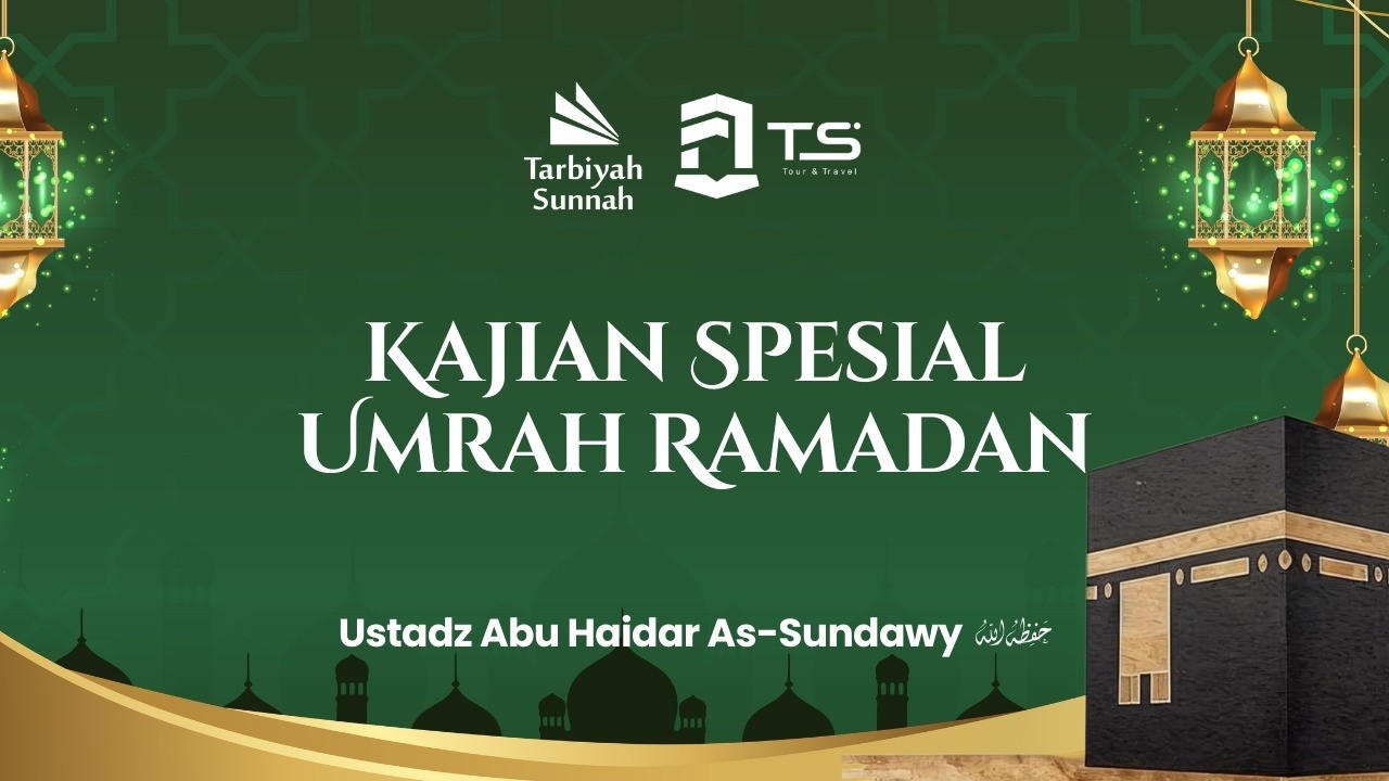 [LIVE] Kajian Spesial Umrah Ramadhan -  Ustadz Abu Haidar As-Sundawy حفظه الله