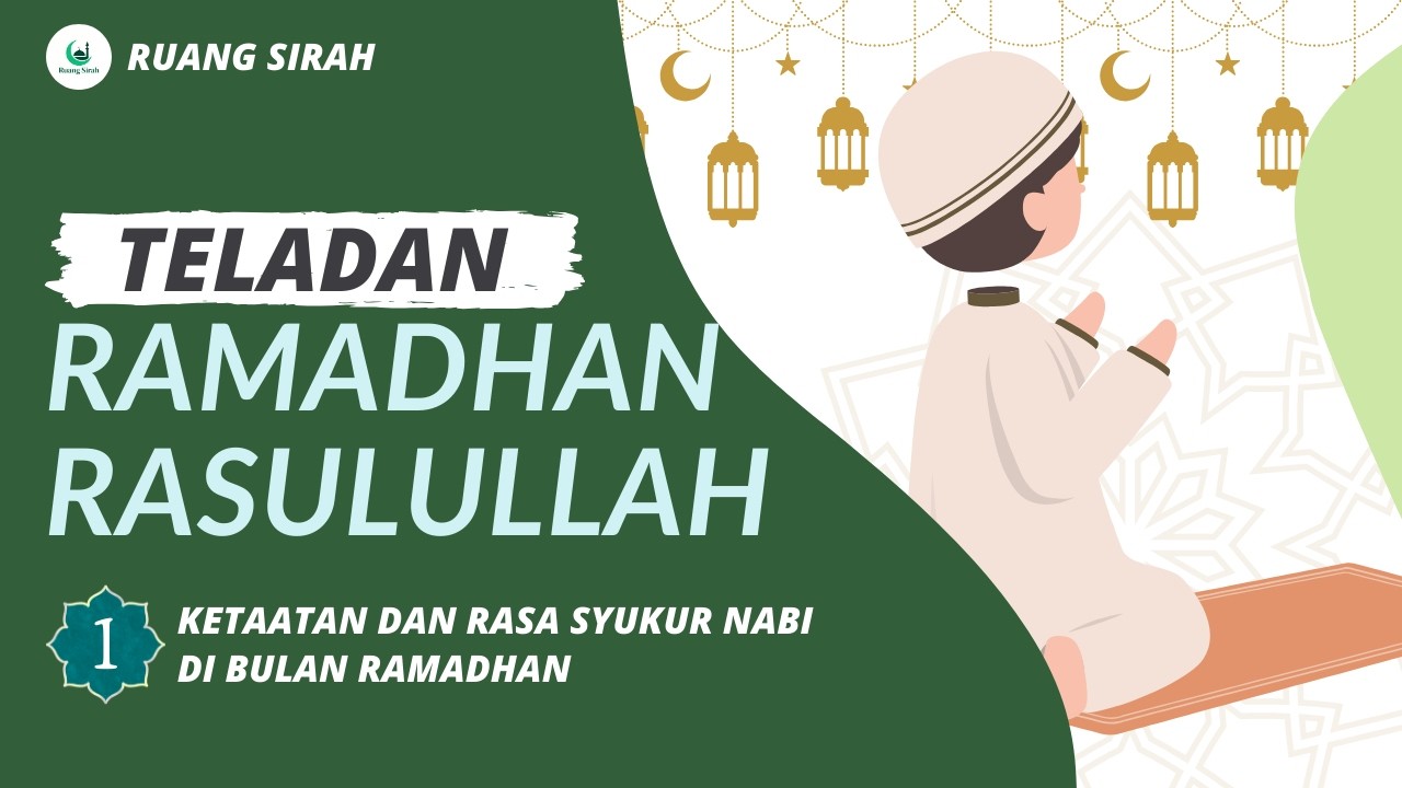 Ketaatan dan Rasa Syukur Nabi di Bulan Ramadhan - 01