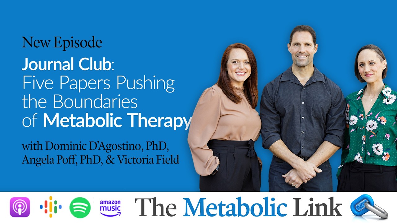 Journal Club: Five Papers Pushing the Boundaries of Metabolic Therapy | The Metabolic Link Ep. 89