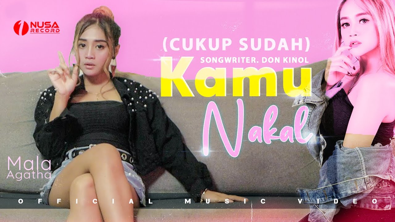 Mala Agatha - Kamu Nakal (Cukup Sudah) [Official Music Video]