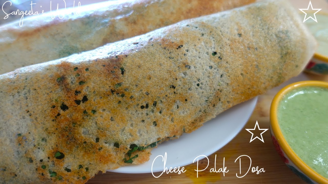 Cheese Spinach Dosa • #CheesePalakDosa • Sangeeta's World