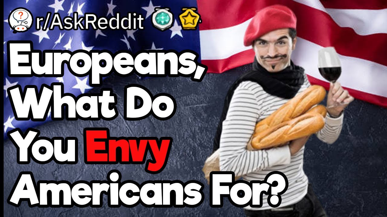 Europeans, What Do You Envy Americans For?
