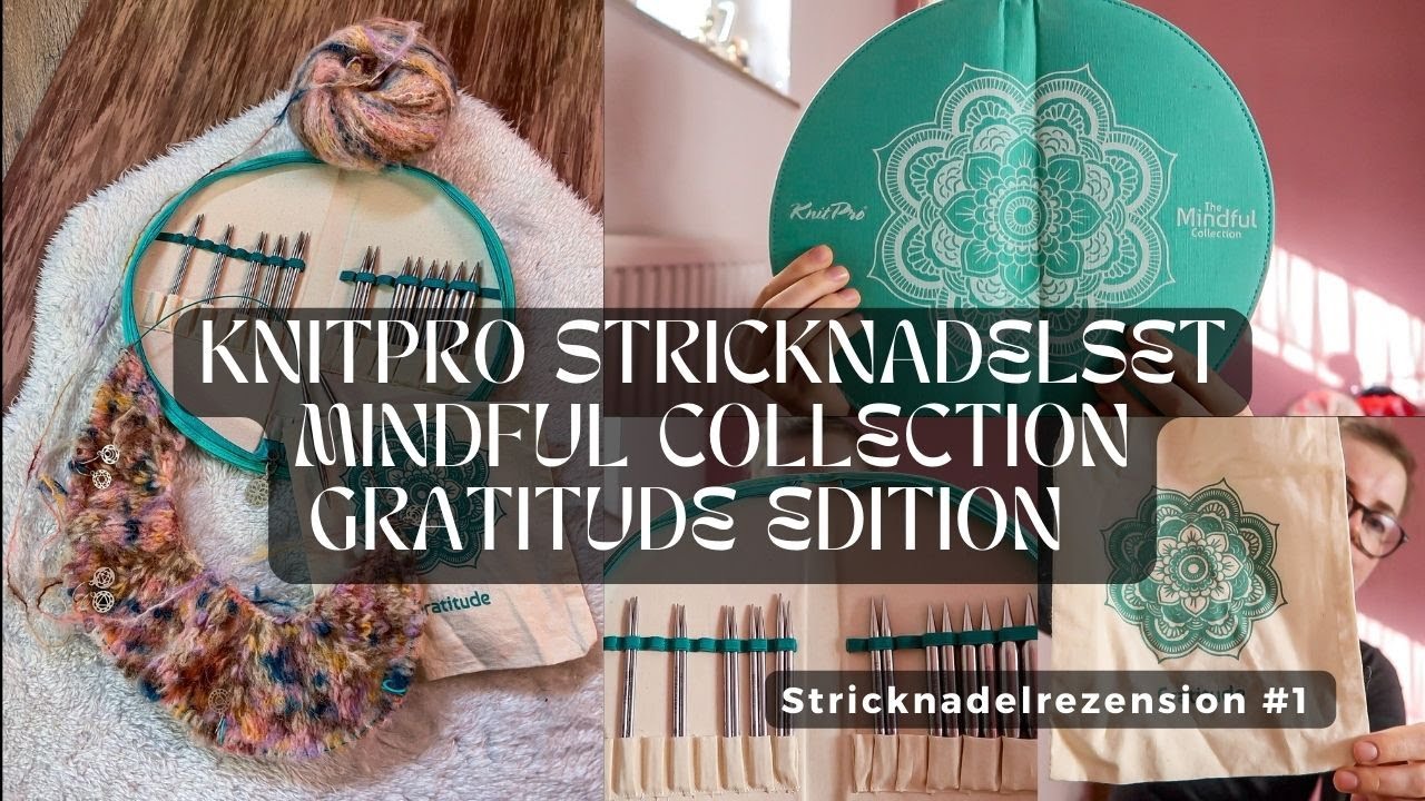 Knitpro Stricknadelset I Mindful Collection I Gratitude Edition I Stricknadel Rezension #1