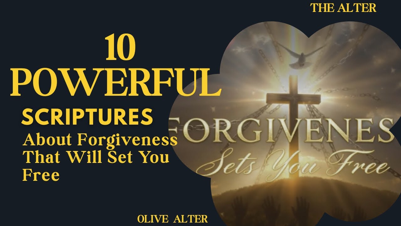 10 Powerful Scriptures About Forgiveness That Will Set You Free