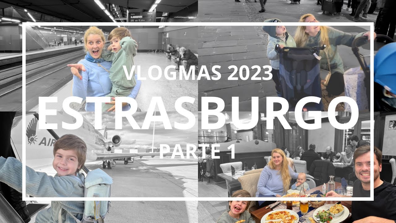#VLOGMAS 2023 🎄 EDICIÓN ESPECIAL 🎄 ESTRASBURGO 🇫🇷 PARTE 1