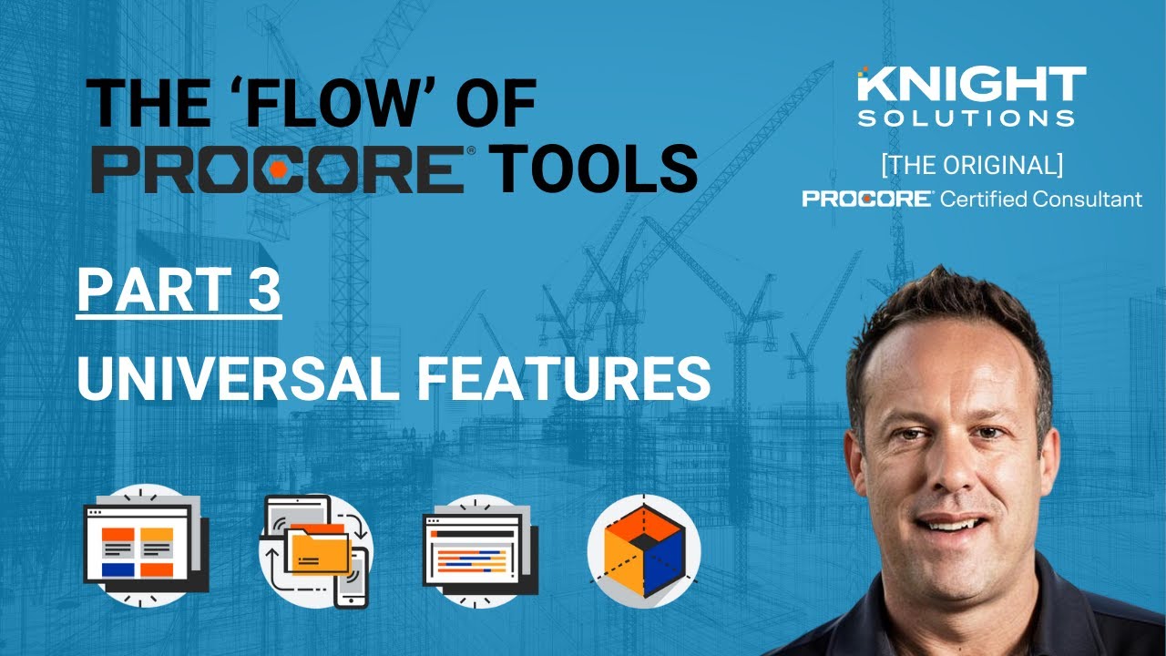 The Flow of Procore Tools | Part 3 | Universal Features
