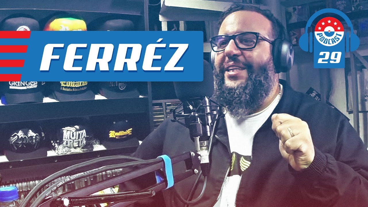FÉRREZ - Gringos Podcast #29