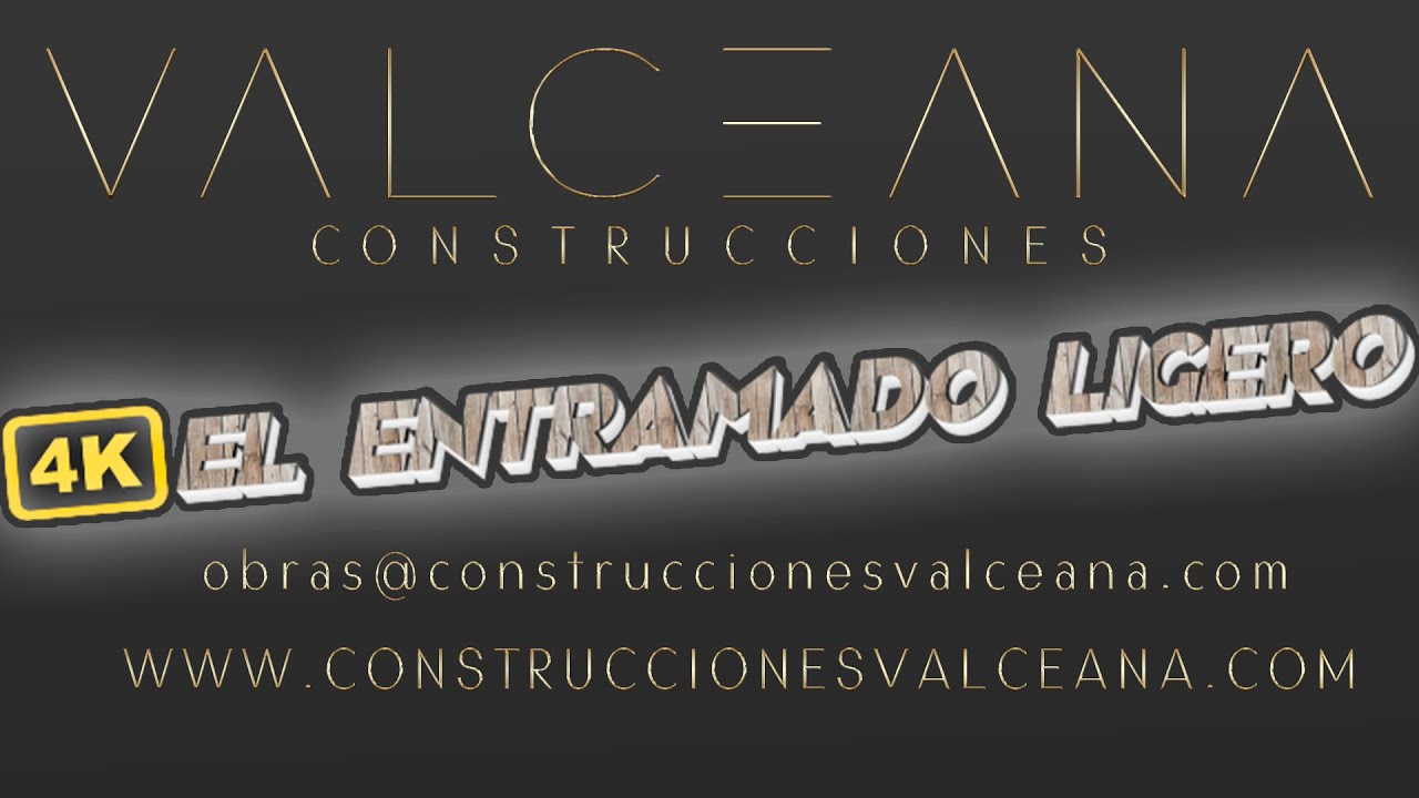4K DOCUMENTAL: EL ENTRAMADO LIGERO WWW.CONSTRUCCIONESVALCEANA.COM