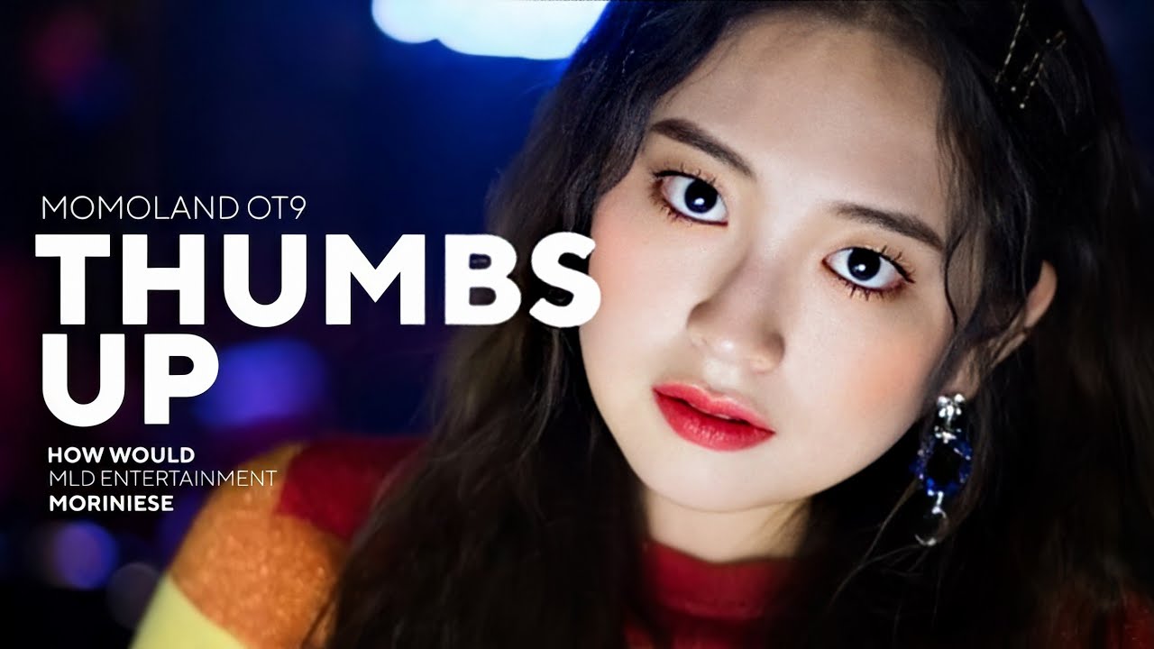 HOW WOULD MOMOLAND 모모랜드 OT9 SING “Thumbs Up” | Line Distribution